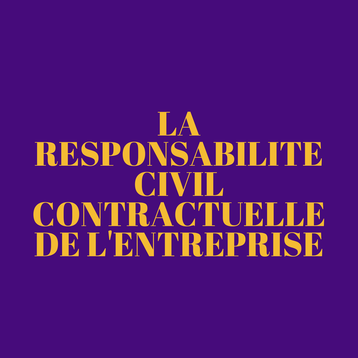 La responsabilité civile contractuelle de l’entreprise