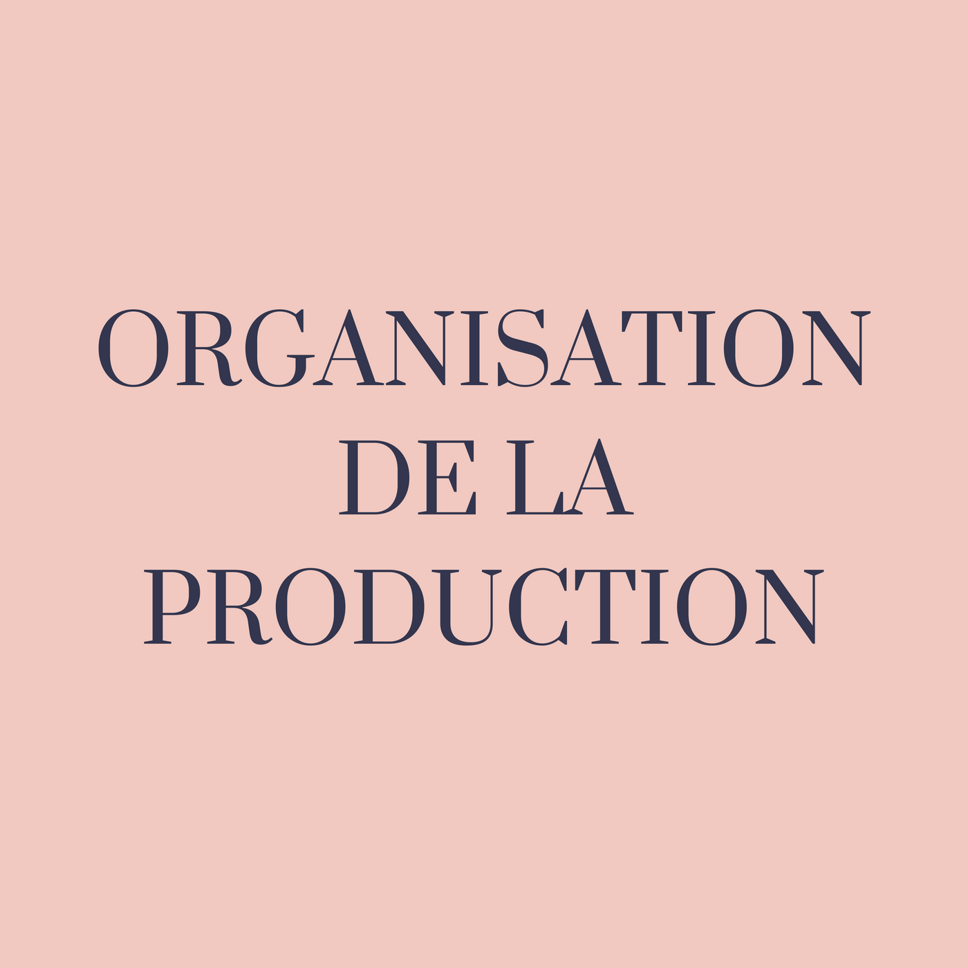 L’organisation de la production